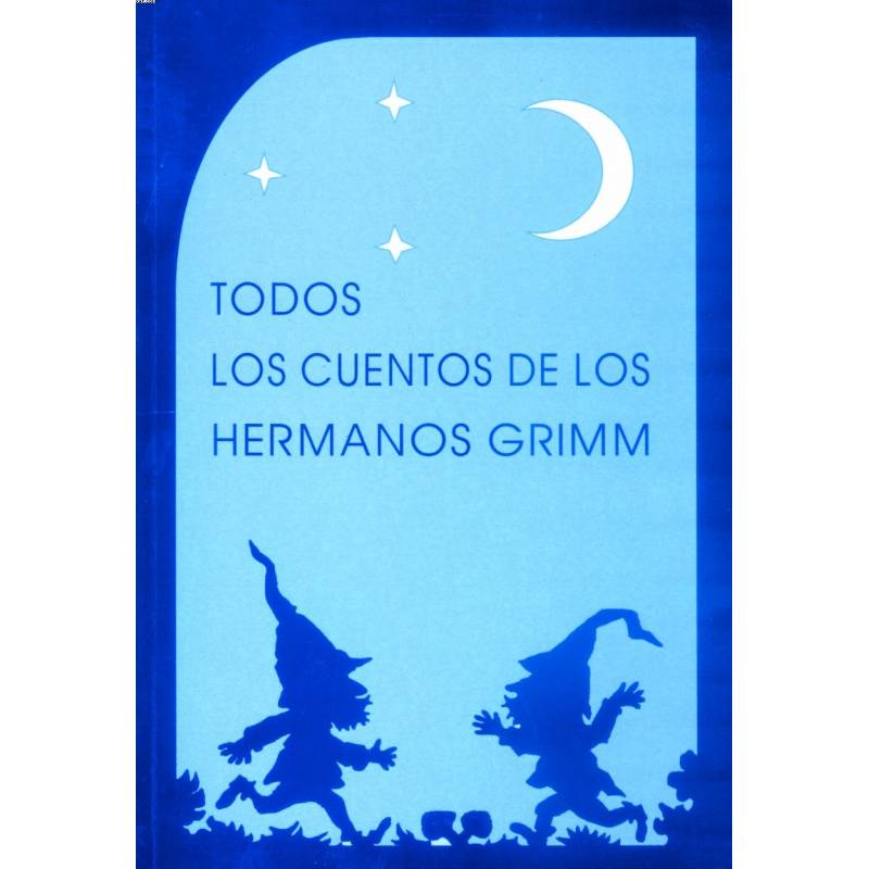 TODOS LOS CUENTOS DE LOS HERMANOS GRIMM