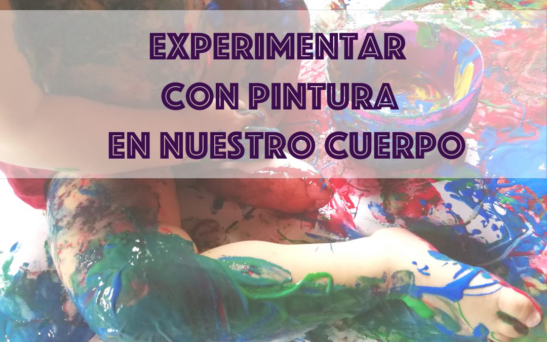 Experimentar con pintura en nuestro cuerpo